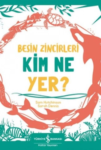 Kitap: Besin Zincirleri Kim Ne Yer?