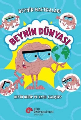 Kitap: Beynin Maceraları - Beynin Dünyası Beyin Nedir Ve Nasıl Çalışır?