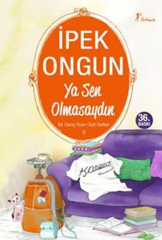 Kitap: Bir Genç Kızın Gizli Defteri 09 - Ya Sen Olmasaydın