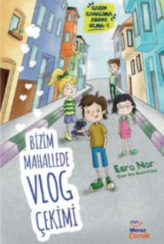 Kitap: Bizim Mahallede Vlog Çekimi ; Sakın Kanalıma Abone Olma 1