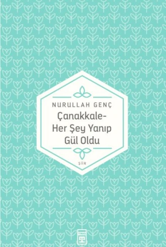 Kitap: Çanakkale Her Şey Yanıp Gül Oldu