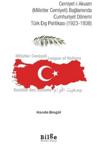 Cemiyeti Akvam (Milletler Cemiyeti) Bağlamında Cumhuriyet Dönemi Türk Dış Politikası (19231938)