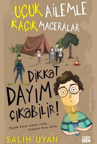 Kitap: Dikkat Dayım Çıkabilir - Uçuk Ailemle Kaçık Maceralar