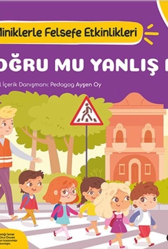 Doğru Mu, Yanlış mı?  Miniklerle Felsefe Etkinlikleri