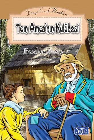 Kitap: Dünya Çocuk Klasikleri Dizisi Tom Amcanın Kulubesi