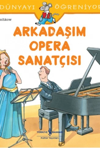 Kitap: Dünyayı Öğreniyorum - Arkadaşım Opera Sanatçısı