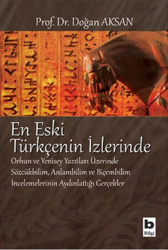 Kitap: En Eski Türkçenin İzlerinde  Orhun ve Yenisey Yazıtları Üzerine Sözcükbilim, Anlambilim ve Biçem