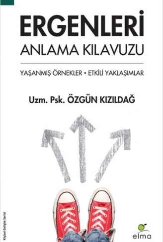 Kitap: Ergenleri Anlama Kılavuzu  Yaşanmış Örnekler - Etkili Yaklaşımlar