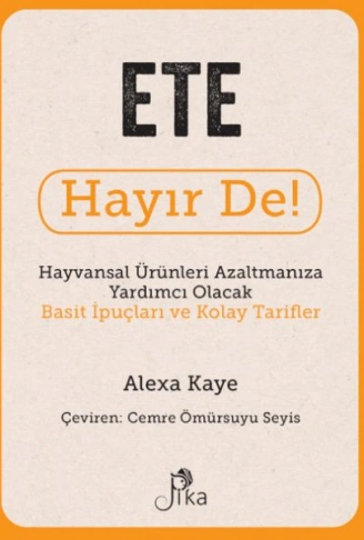 Kitap: Ete Hayır De! - Hayvansal  Ürünleri Azaltmanıza Yardımcı Olacak Basit  İpuçları ve Kolay Tarifler