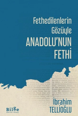 Kitap: Fethedilenlerin Gözüyle Anadolunun Fethi