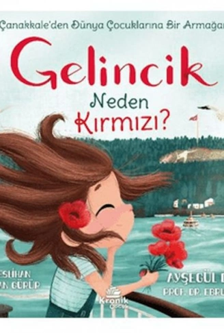 Kitap: Gelincik Neden Kırmızı? Çanakkaleden Dünya Çocuklarına Bir Armağan