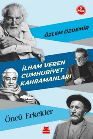 Kitap: İlham Veren Cumhuriyet Kahramanları - Öncü Erkekler