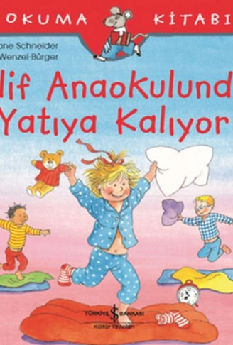 Kitap: İlk Okuma Kitabım - Elif Anaokulunda Yatıya Kalıyor