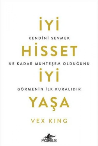 Kitap: İyi Hisset İyi Yaşa Kendini Sevmek Ne Kadar Muhteşem Olduğunu Görmenin İlk Kuralıdır