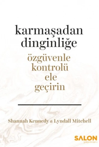 Kitap: Karmaşadan Dinginliğe - Özgüvenle Kontrolü Ele Geçirin