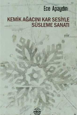 Kitap: Kemik Ağacını Kar Sesiyle Süsleme Sanatı