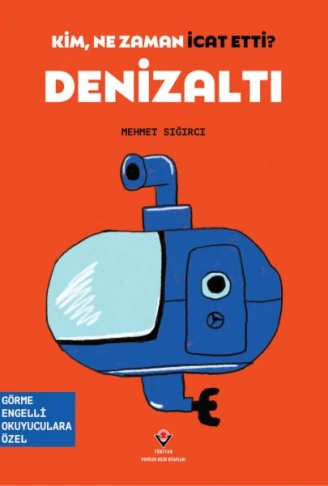 Kitap: Kim, Ne Zaman İcat Etti? Denizaltı