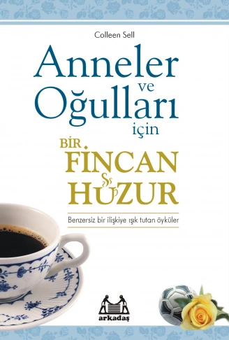 Kitap: Anneler ve Oğulları  İçin Bir Fincan Huzur