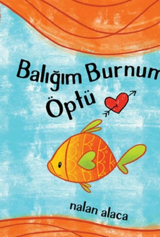 Kitap: Balığım Burnumu Öptü