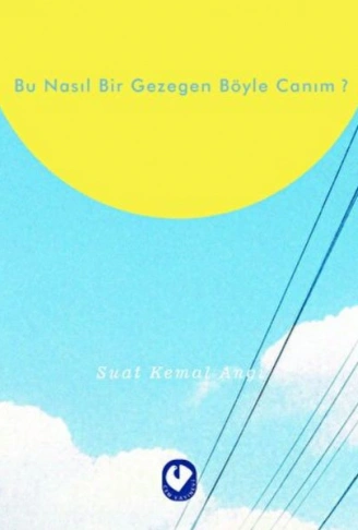 Kitap: Bu Nasıl Bir Gezegen Böyle Canım?