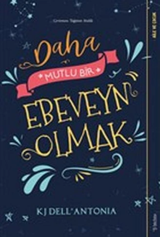 Kitap: Daha Mutlu Bir Ebeveyn Olmak