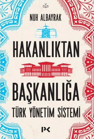 Kitap: Hakanlıktan Başkanlığa  Türk Yönetim Sistemi