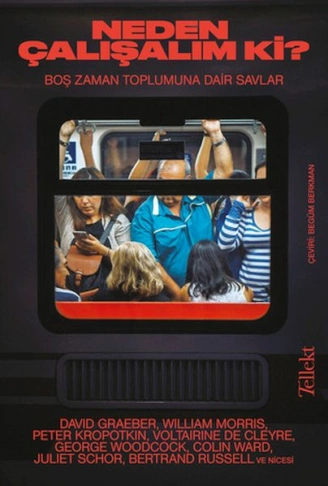 Kitap: Neden Çalışalım ki? Boş Zaman Toplumuna Dair Savlar