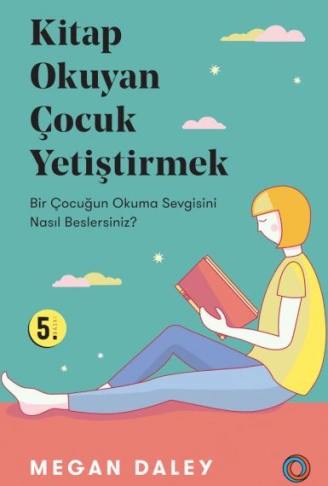 Kitap: Kitap Okuyan Çocuk Yetiştirmek - Bir Çocuğun Okuma Sevgisini Nasıl Beslersiniz?