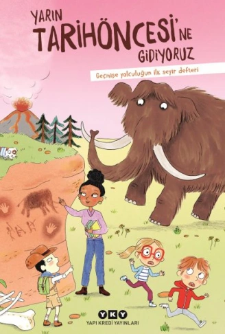 Kitap: Yarın Tarihöncesi’ne Gidiyoruz Geçmişe Yolculuğun İlk Seyir Defteri