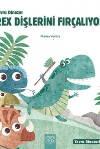 Kitap: Yavru Dinozor Rex Dişlerini Fırçalıyor