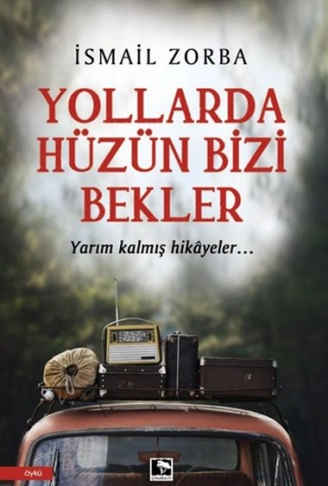 Kitap: Yollarda Hüzün Bizi Bekler
