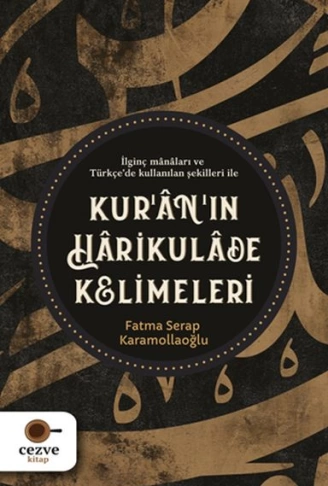 Kur’ân’ın Hârikulâde Kelimeleri