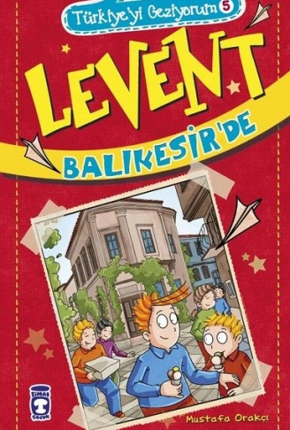 Kitap: Levent Türkiyeyi Geziyorum - 05 Levent Balıkesirde