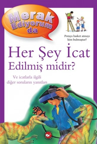 Kitap: Merak Ediyorum Da - Her Şey İcat Edilmiş midir?