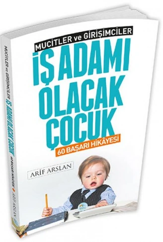 Kitap: Mucitler ve Girişimciler - İş Adamı Olacak Çocuk