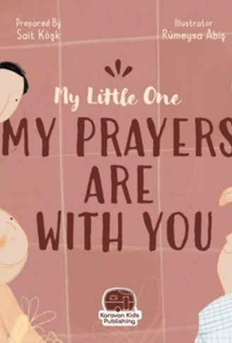 Kitap: My Little One Our Duas Are Wıth You