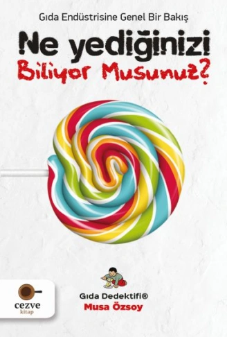 Kitap: Ne Yediğinizi Biliyor Musunuz? - Gıda Dedektifi