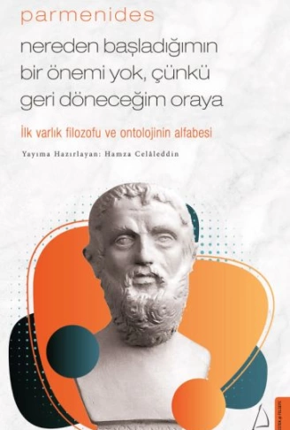 Parmenides/Nereden Başladığımın Bir Önemi , Çünkü Geri Döneceğim Oraya