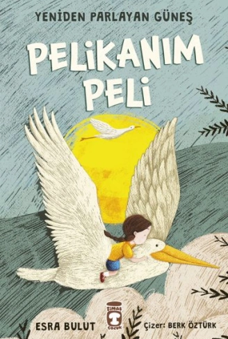 Kitap: Pelikanım Peli - Yeniden Parlayan Güneş