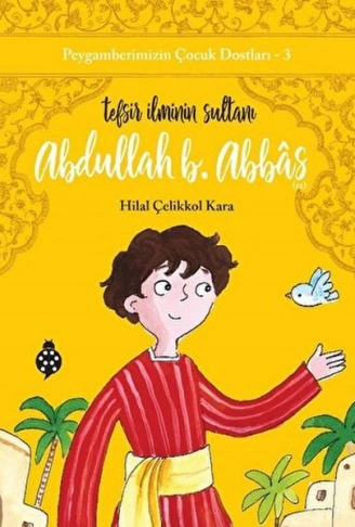 Kitap: Peygamberimizin Çocuk Dostları-3-Abdullah B. Abbâs-Tefsir İlminin Sultanı