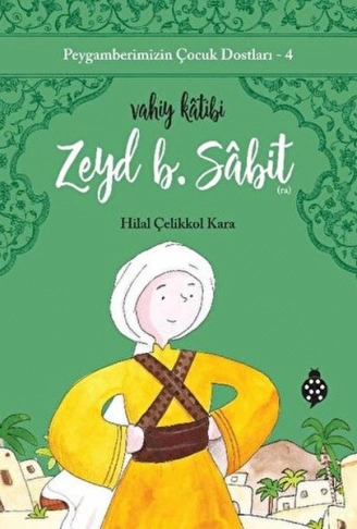 Kitap: Peygamberimizin Çocuk Dostları-4-Zeyd B. Sâbit-Vahiy Kâtibi