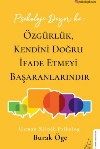 Kitap: Psikoloji Diyor ki Özgürlük, Kendini Doğru İfade Etmeyi Başaranlarındır