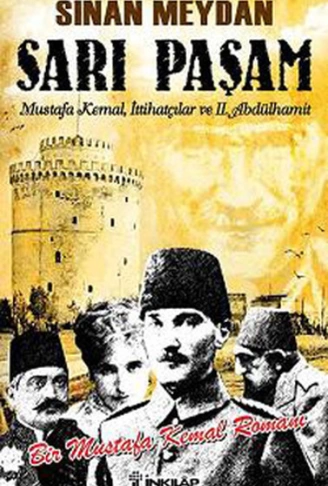 Sarı Paşam  Mustafa Kemal,İttihatçılar ve 2. Abdülhamit Sultan,Örgüt ve İhtilal