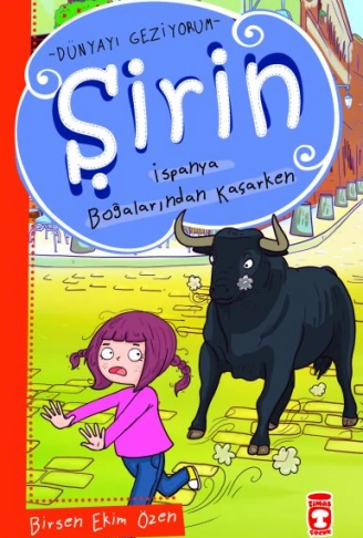 Kitap: Şirin Dünyayı Geziyorum - İspanya Boğalarından Kaçarken