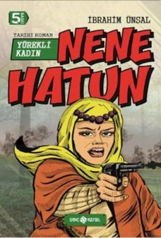 Kitap: Tarihi Roman 4 - Yürekli Kadın Nene Hatun