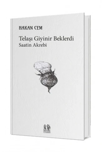 Kitap: Telaşı Giyinir Beklerdi Saatin Akrebi