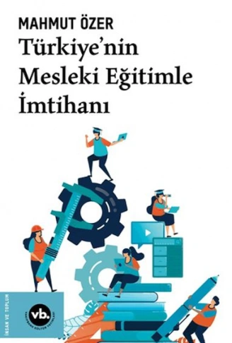 Kitap: Türkiyenin Mesleki Eğitimle  İmtihanı
