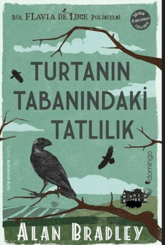 Kitap: Turtanın Tabanındaki Tatlılık (Flavia de Luce Polisiyesi 1)