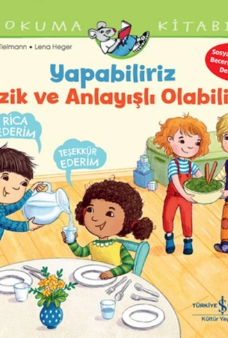 Kitap: Yapabiliriz, Nazik Ve Anlayışlı Olabiliriz İlk Okuma Kitabım