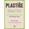 Kitap: Plastiğe Hayır De! - Daha Az  Plastik Kullanmanın 101 Kolay Yolu